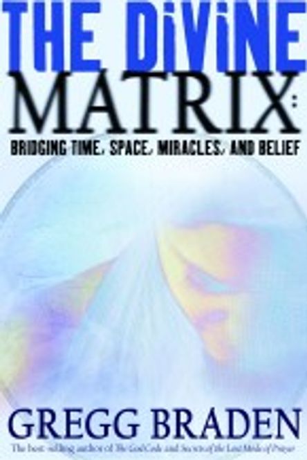 Hovedbilde The Divine Matrix - Gregg ...